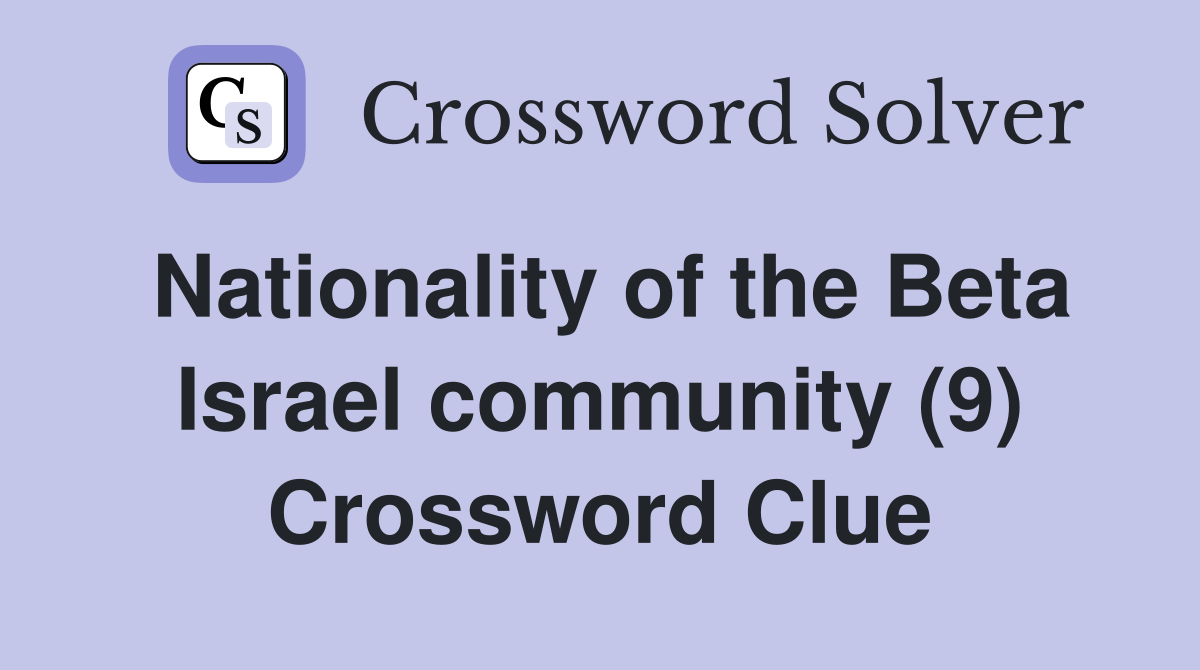 Nationality of the Beta Israel community (9) Crossword Clue