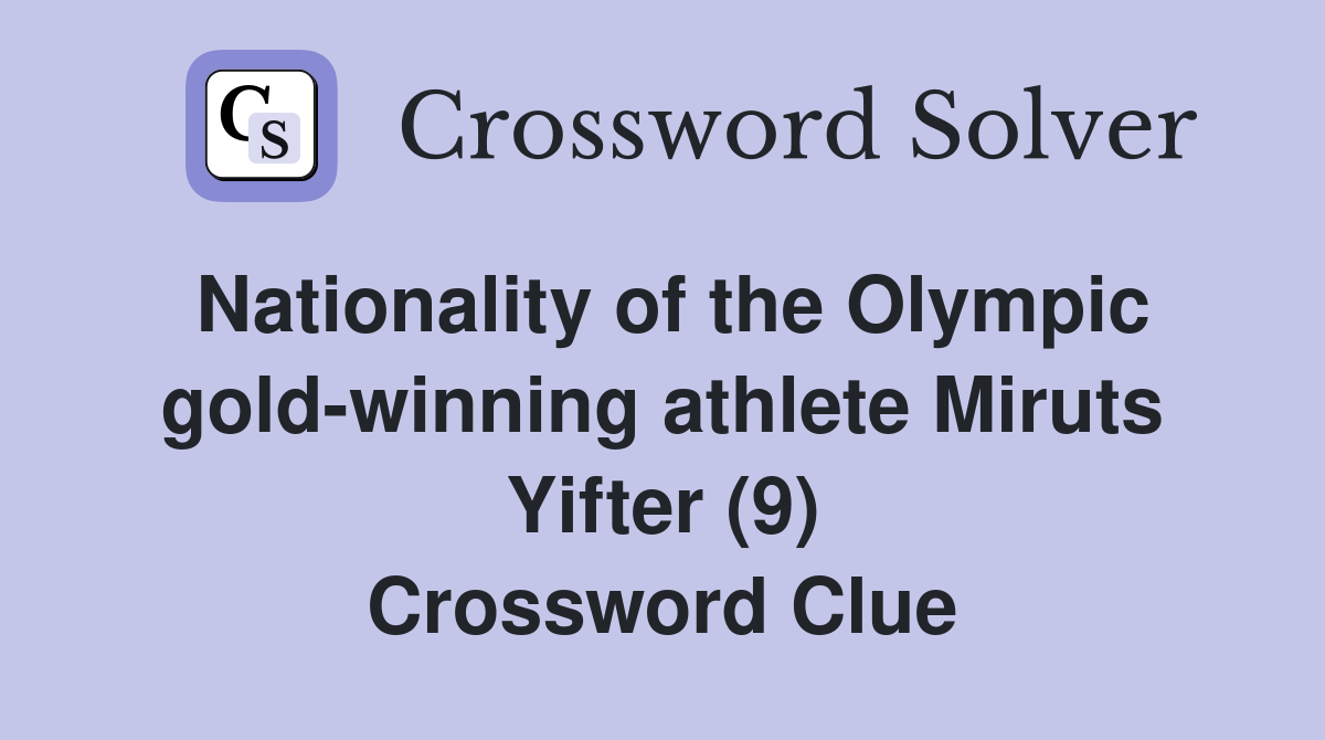 Nationality of the Olympic gold-winning athlete Miruts Yifter (9) Crossword Clue