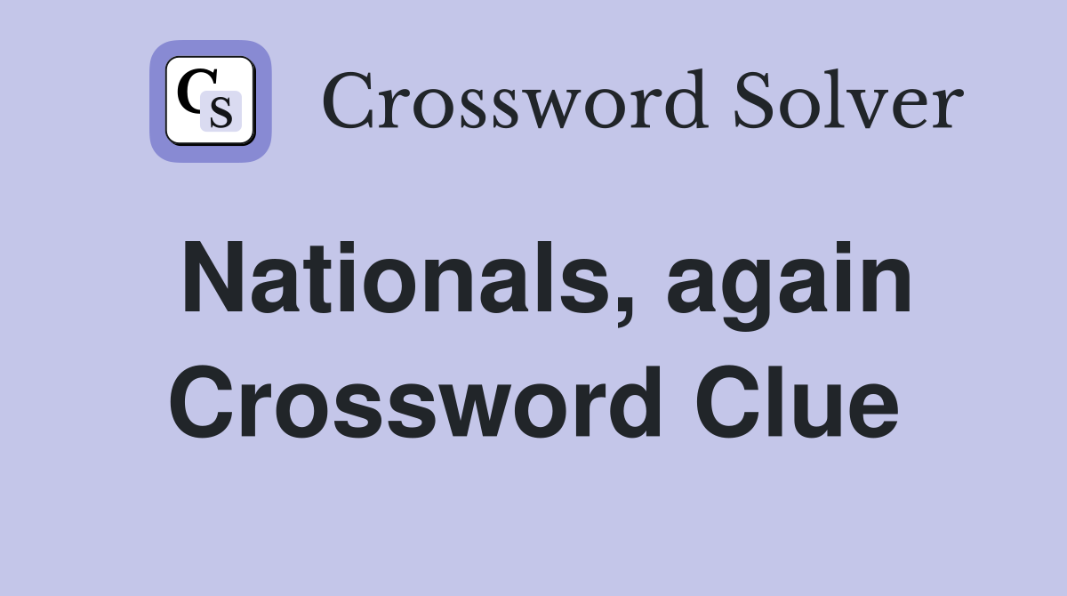 Nationals, again Crossword Clue