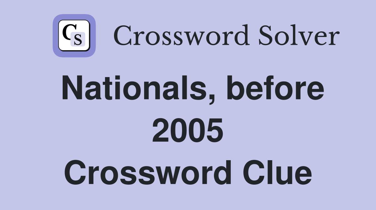 Nationals, before 2005 Crossword Clue