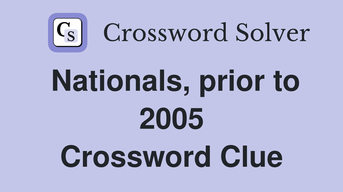 Nationals, prior to 2005 Crossword Clue