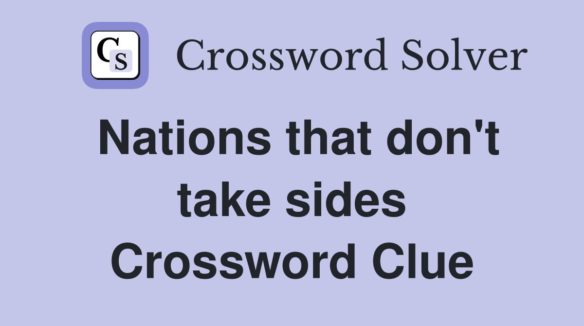 Nations that don't take sides Crossword Clue
