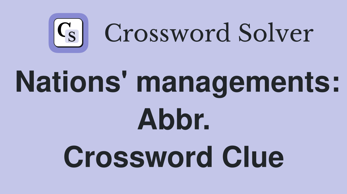 Nations' managements: Abbr. Crossword Clue