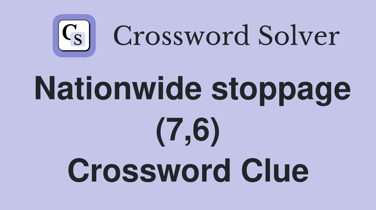 Nationwide stoppage (7,6) Crossword Clue