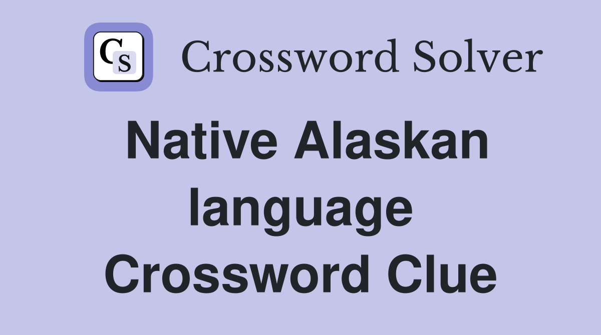 Native Alaskan language Crossword Clue