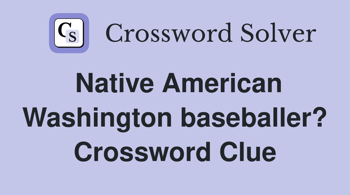 Native American Washington baseballer? Crossword Clue