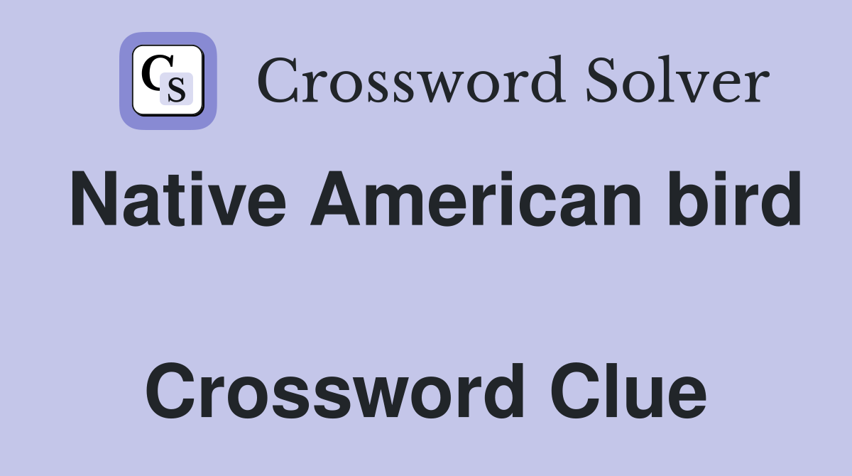 Native American bird  Crossword Clue