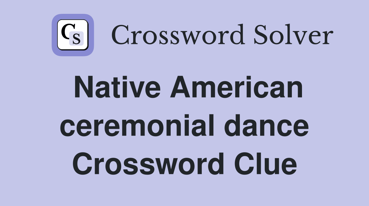 Native American ceremonial dance Crossword Clue