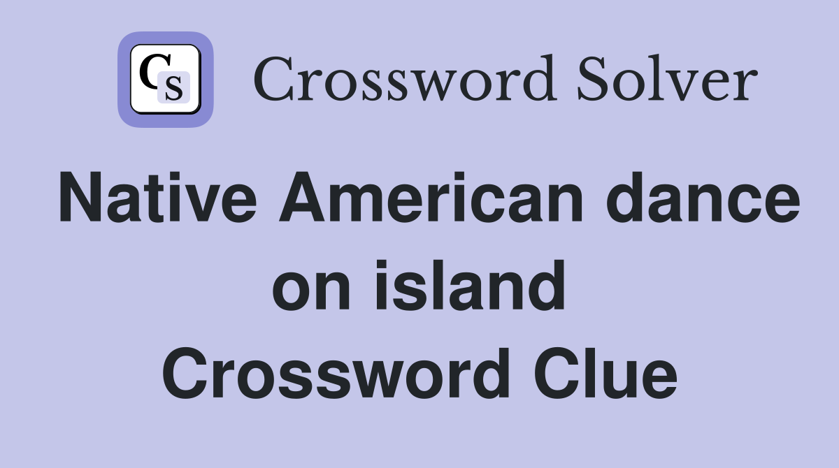 Native American dance on island Crossword Clue