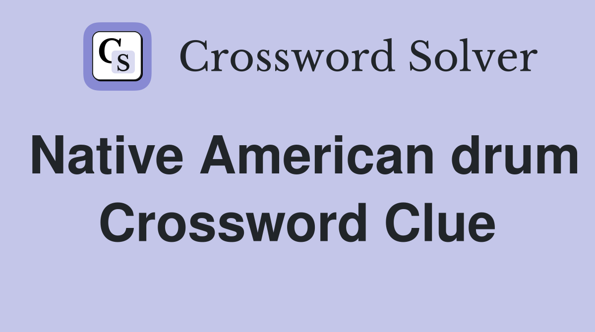 Native American drum Crossword Clue