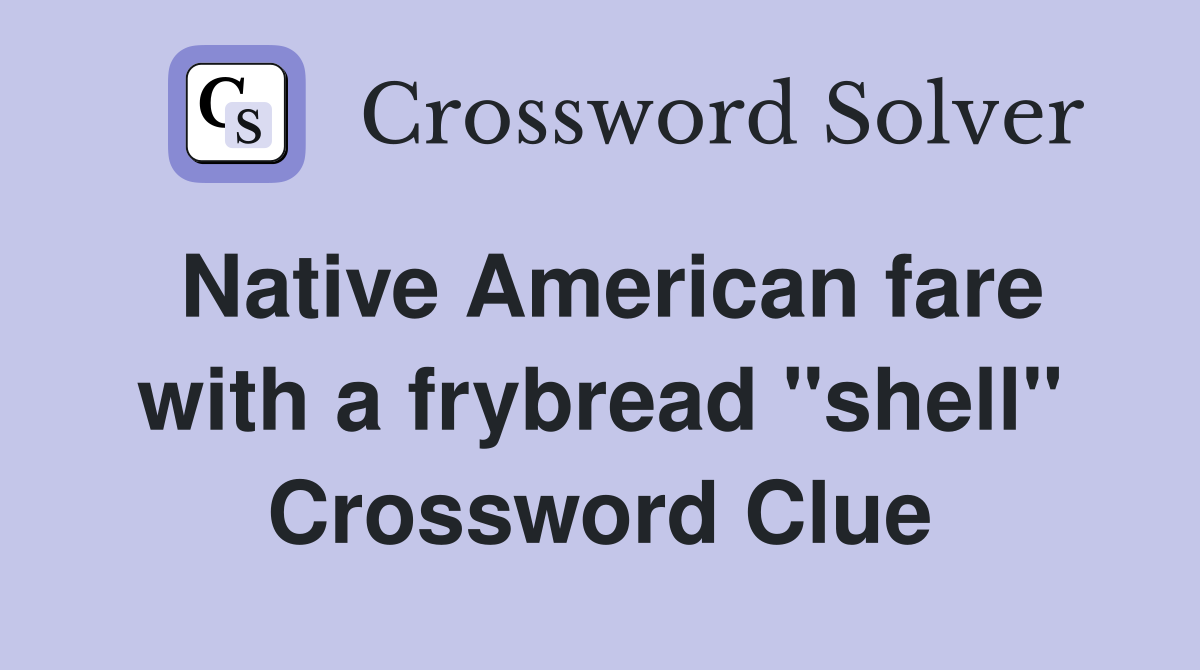 Native American fare with a frybread "shell" Crossword Clue