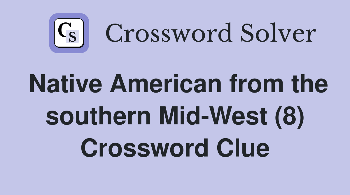 Native American from the southern Mid-West (8) Crossword Clue