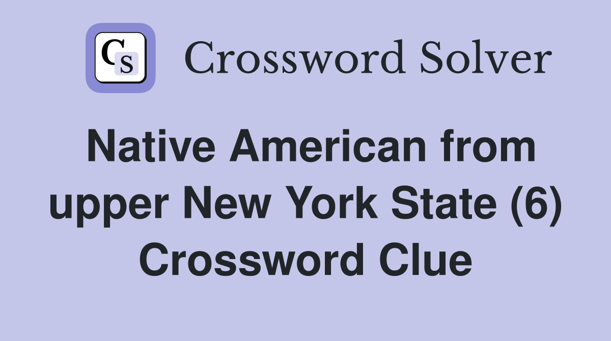 Native American from upper New York State (6) Crossword Clue