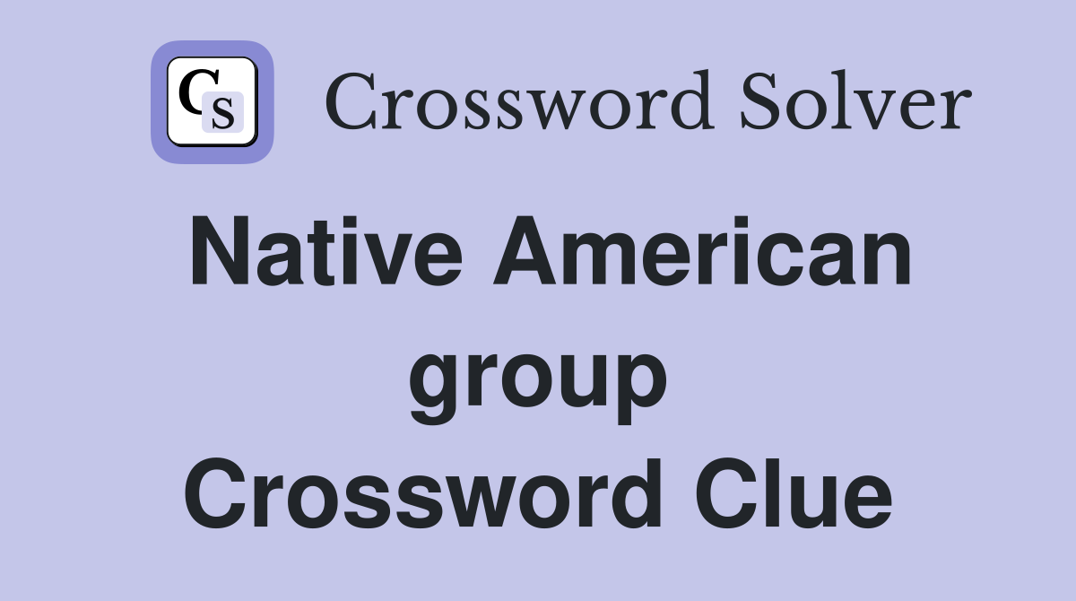 Native American group Crossword Clue