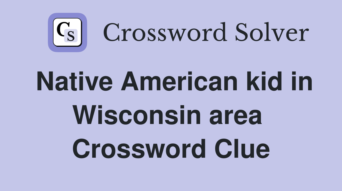 Native American kid in Wisconsin area  Crossword Clue