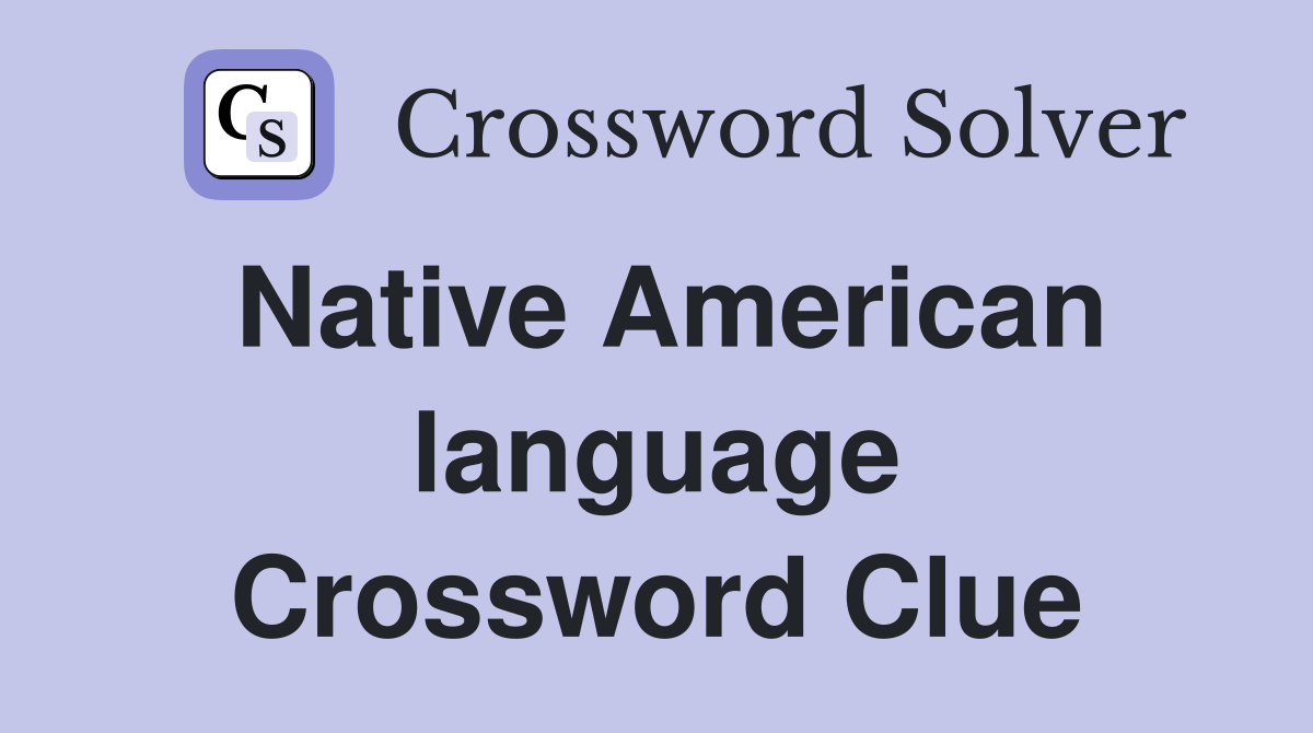 Native American language Crossword Clue