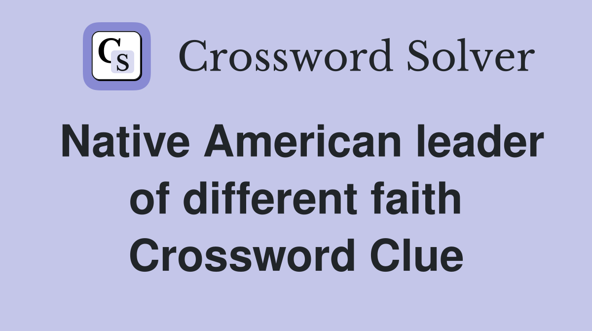 Native American leader of different faith Crossword Clue