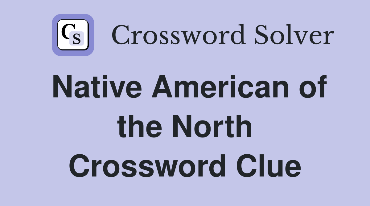 Native American of the North Crossword Clue