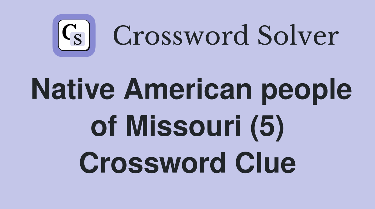 Native American people of Missouri (5) Crossword Clue