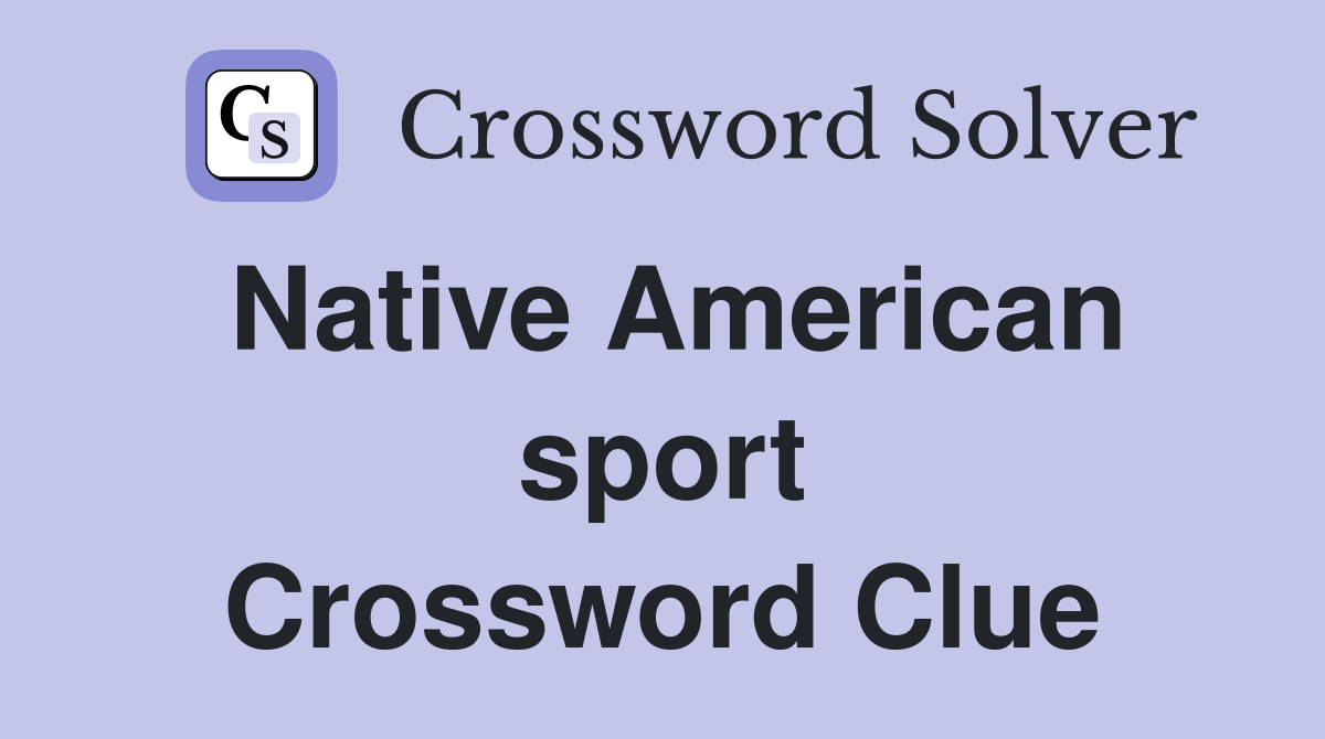 Native American sport Crossword Clue