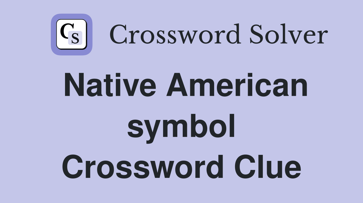 Native American symbol Crossword Clue