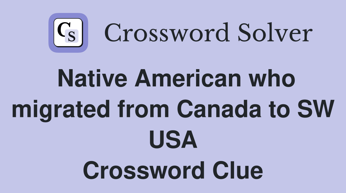 Native American who migrated from Canada to SW USA Crossword Clue