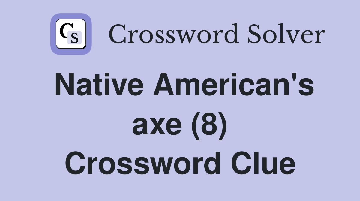 Native American's axe (8) Crossword Clue