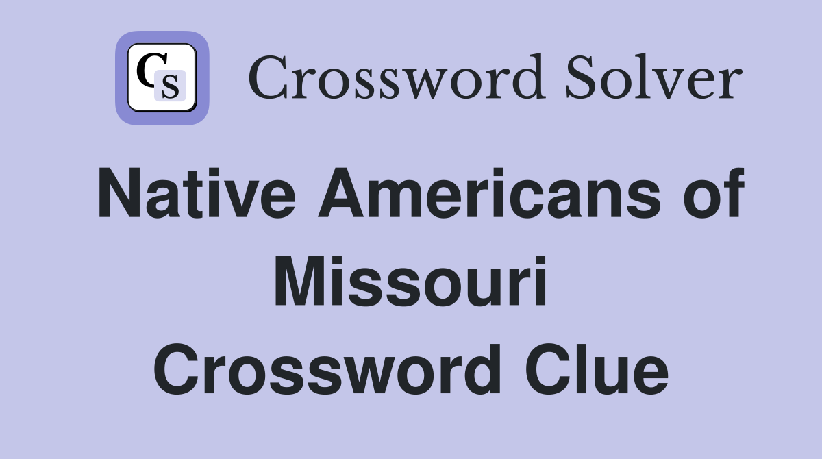 Native Americans of Missouri Crossword Clue