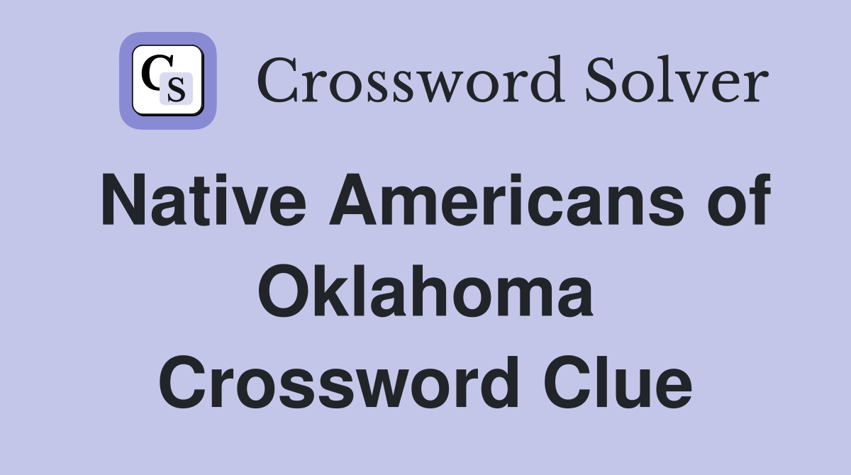Native Americans of Oklahoma Crossword Clue