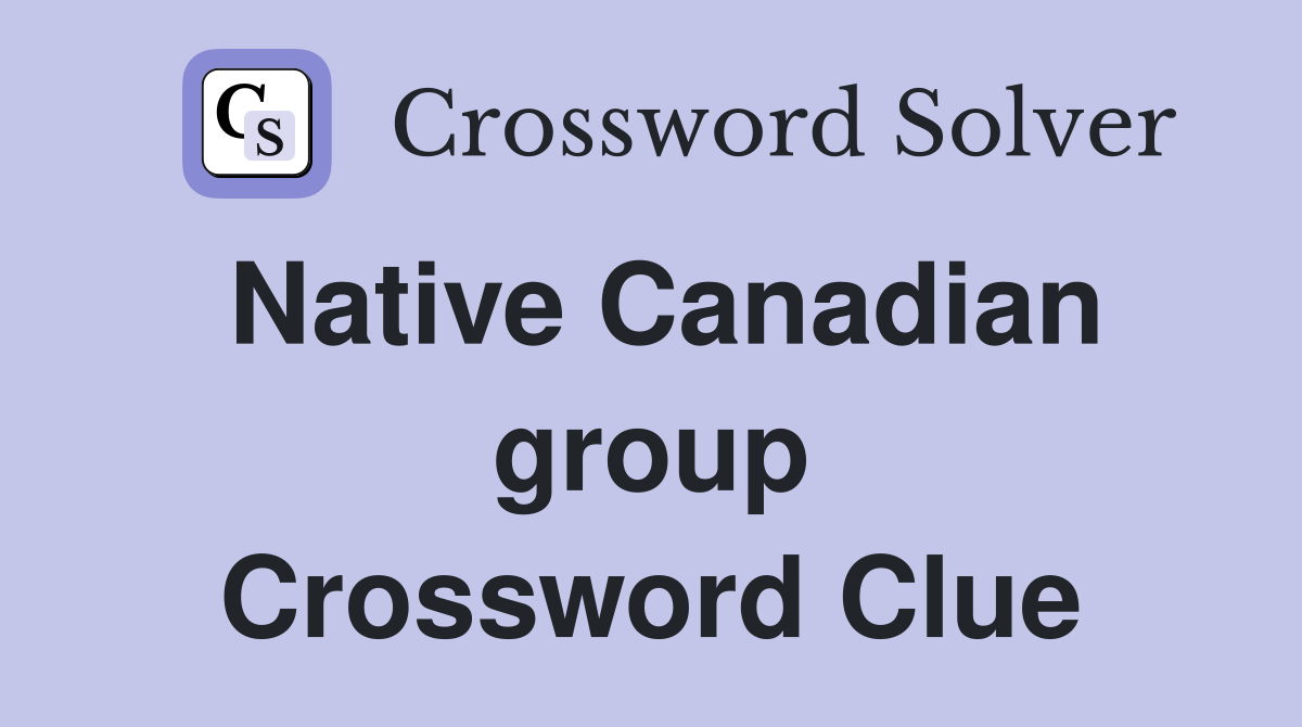 Native Canadian group Crossword Clue