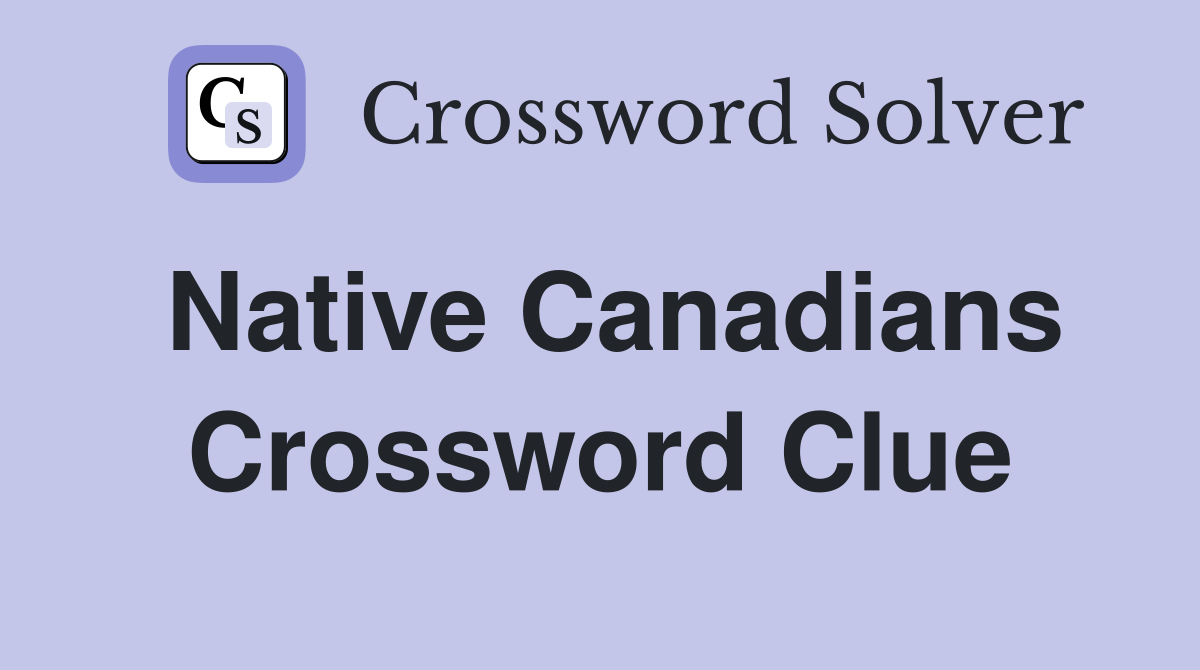 Native Canadians Crossword Clue