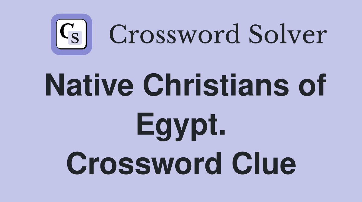 Native Christians of Egypt. Crossword Clue