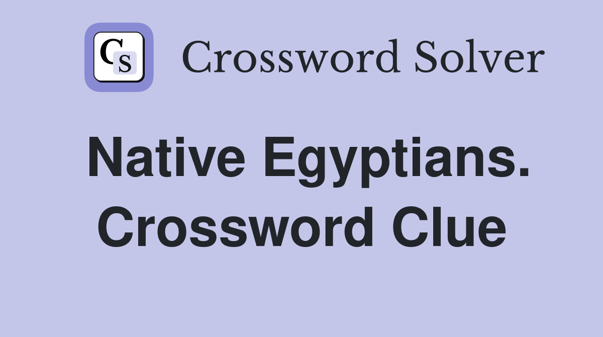 Native Egyptians. Crossword Clue