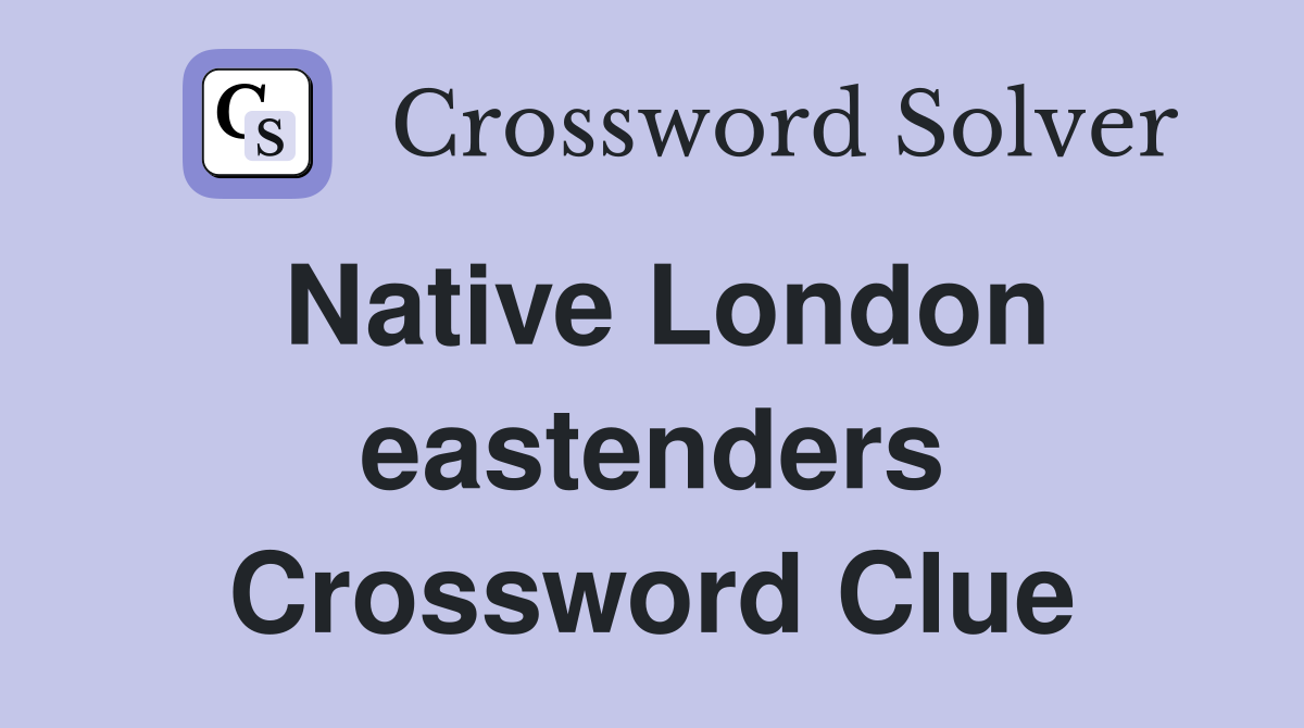 Native London eastenders Crossword Clue