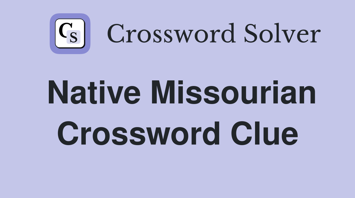 Native Missourian Crossword Clue