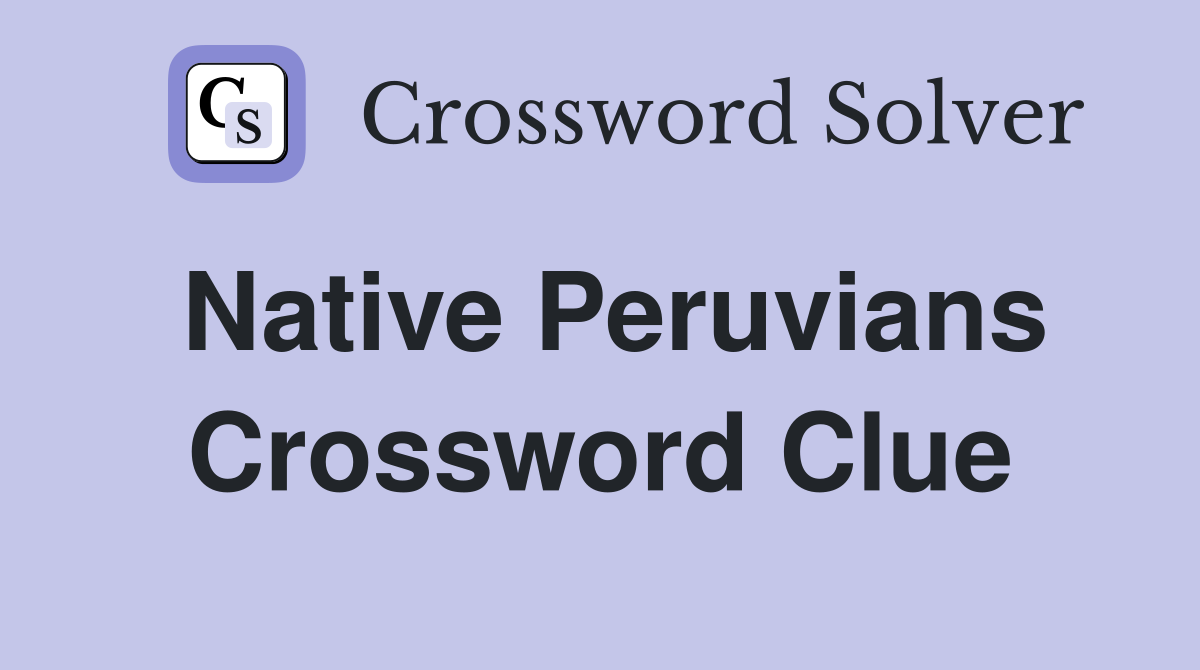 Native Peruvians Crossword Clue
