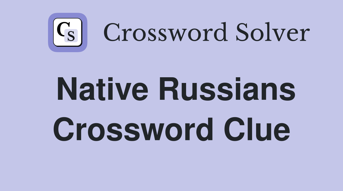 Native Russians Crossword Clue