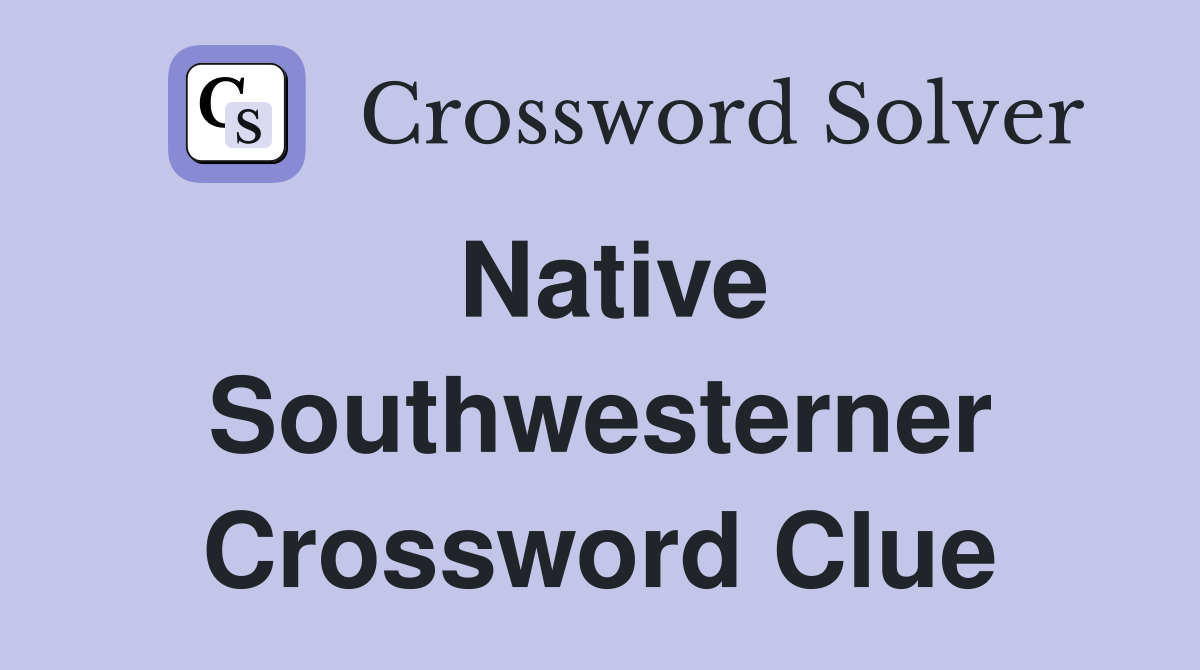Native Southwesterner Crossword Clue