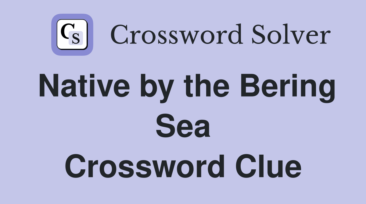 Native by the Bering Sea Crossword Clue