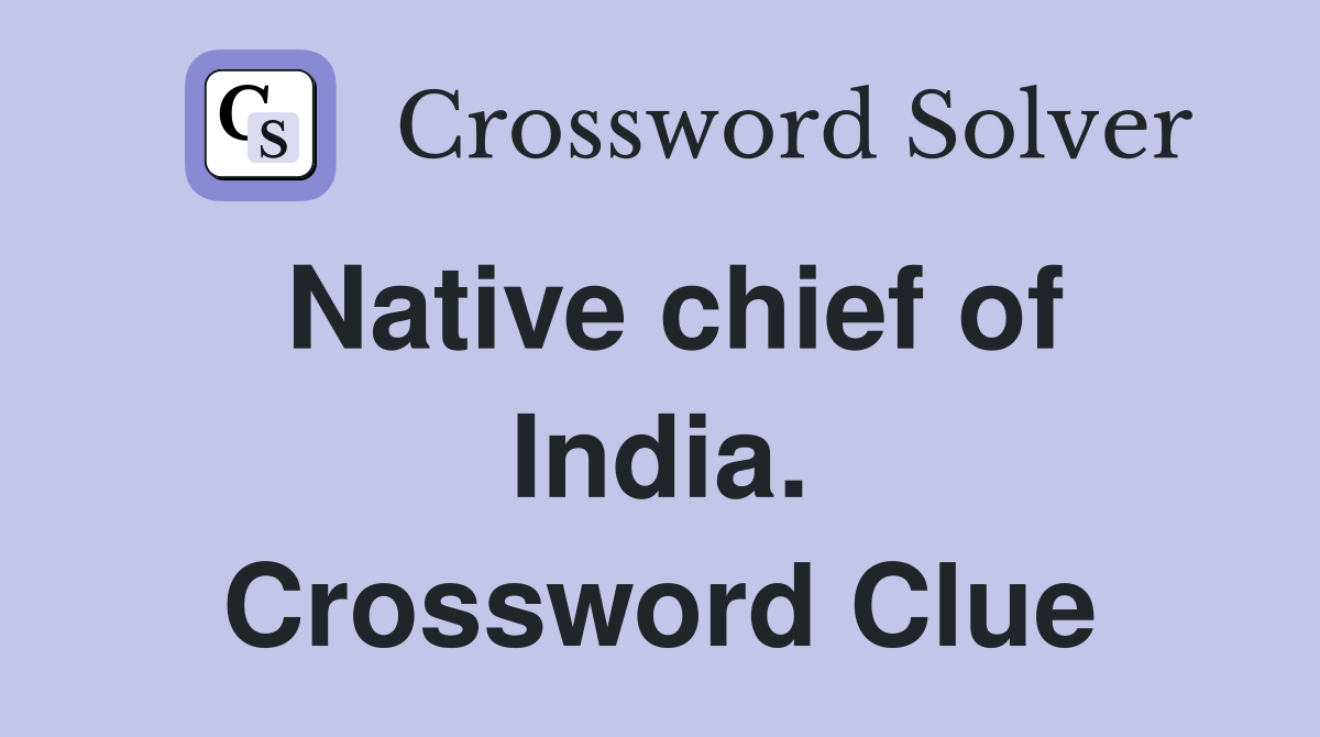 Native chief of India. Crossword Clue