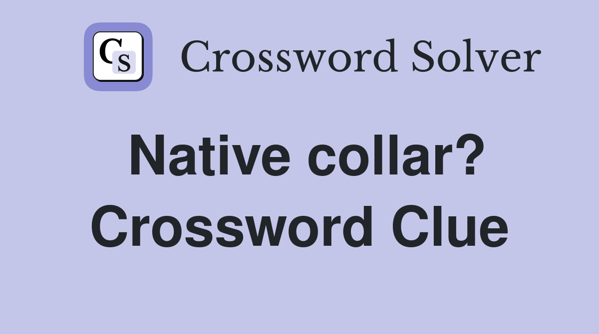 Native collar? Crossword Clue