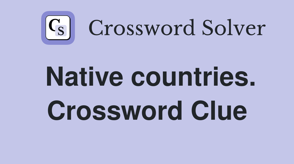 Native countries. Crossword Clue