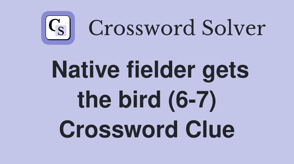 Native fielder gets the bird (6-7) Crossword Clue