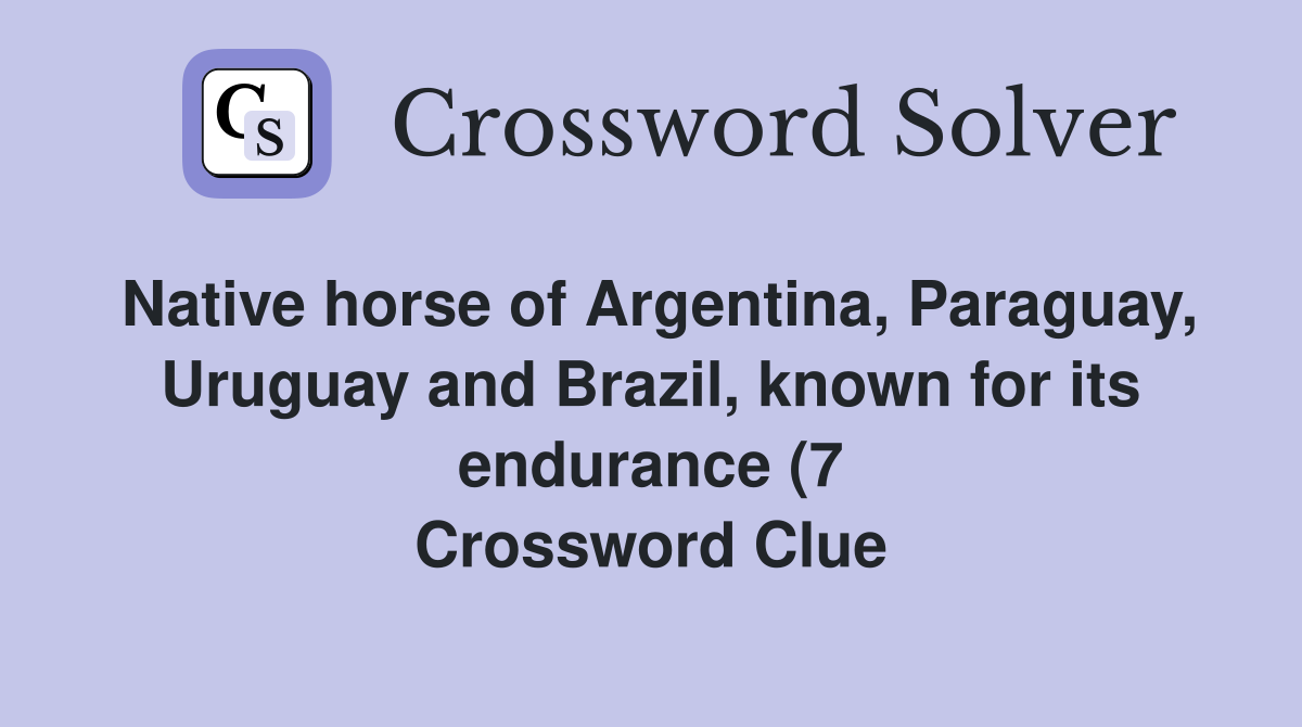 Native horse of Argentina Paraguay Uruguay and Brazil known for its Native horse of Argentina Paraguay Uruguay and Brazil known for its