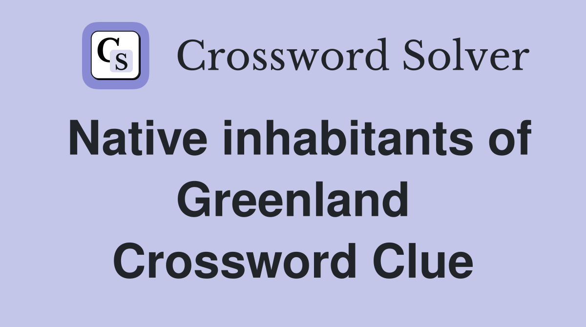 Native Inhabitants Of Greenland - Crossword Clue Answers - Crossword Solver