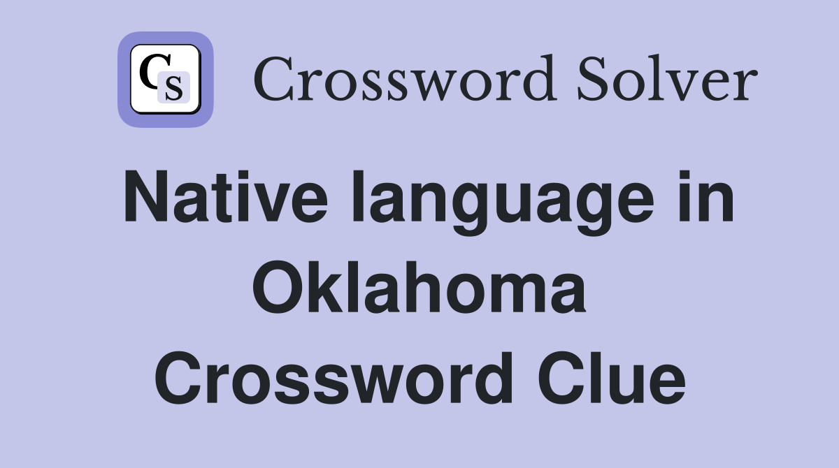 Native language in Oklahoma Crossword Clue