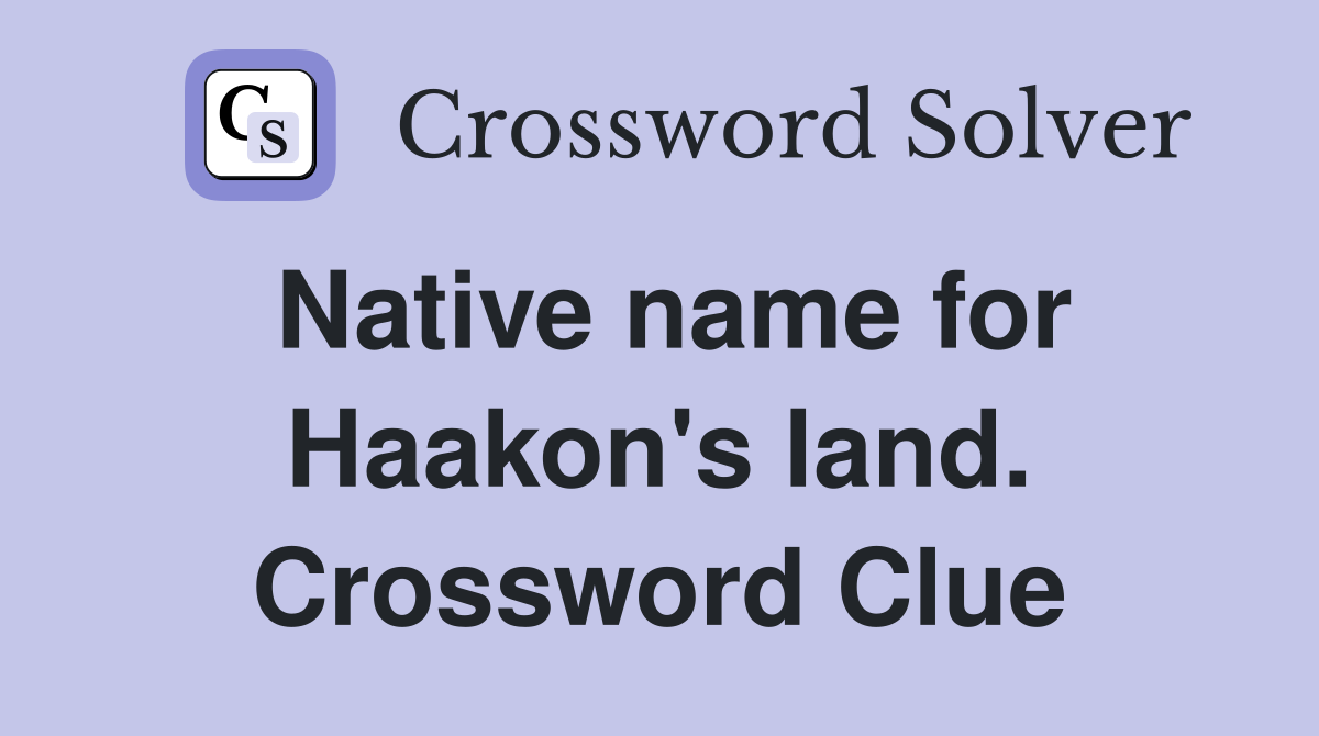 Native name for Haakon's land. Crossword Clue