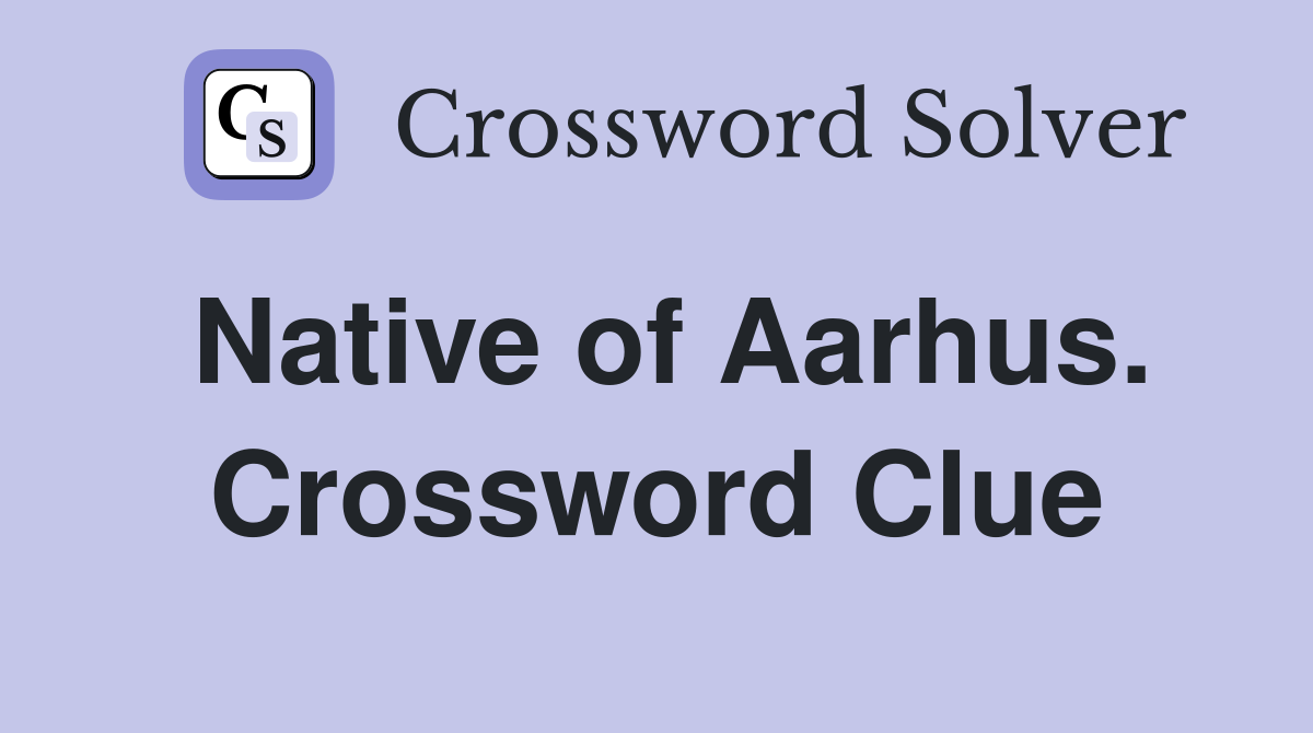 Native of Aarhus. Crossword Clue