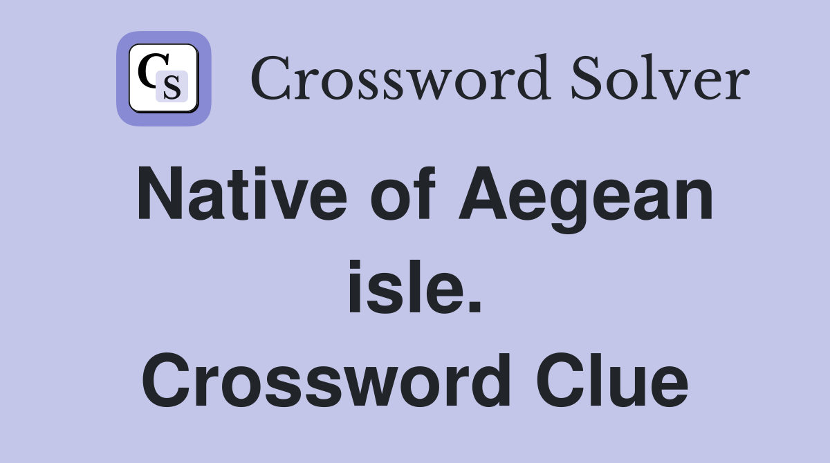 Native of Aegean isle. Crossword Clue