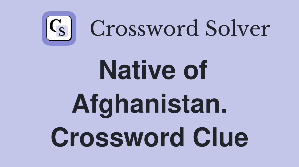 Native of Afghanistan. Crossword Clue